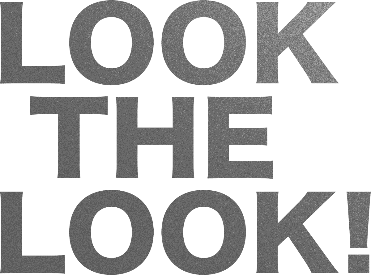 LOOK THE LOOK!